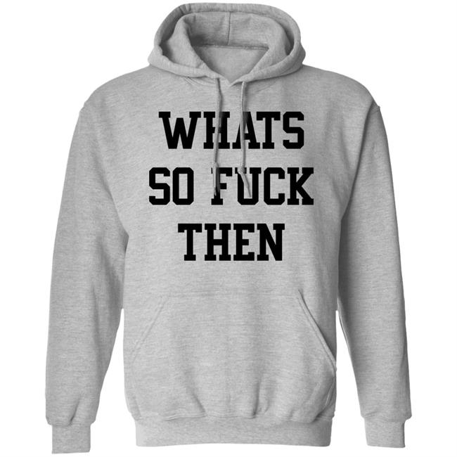 Whats So Fuck Then Shirt Suicidesprints Whats So Fuck Then Shirt Suicidesprints