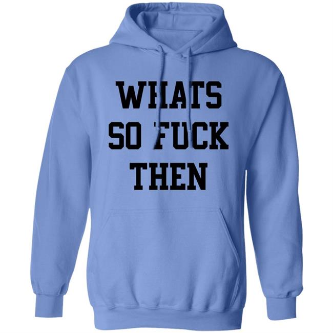 Whats So Fuck Then Shirt Suicidesprints Whats So Fuck Then Shirt Suicidesprints
