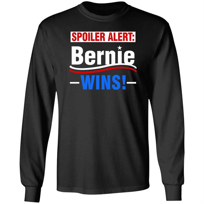 Spoiler Alert Bernie Wins Shirt Hoodie Sweatshirt Spoiler Alert Bernie Wins Shirt Hoodie Sweatshirt