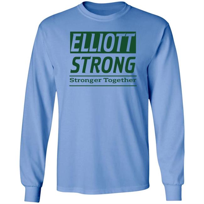 Elliott Strong Stronger Together Shirt Hoodie Sweatshirt Elliott Strong Stronger Together Shirt Hoodie Sweatshirt