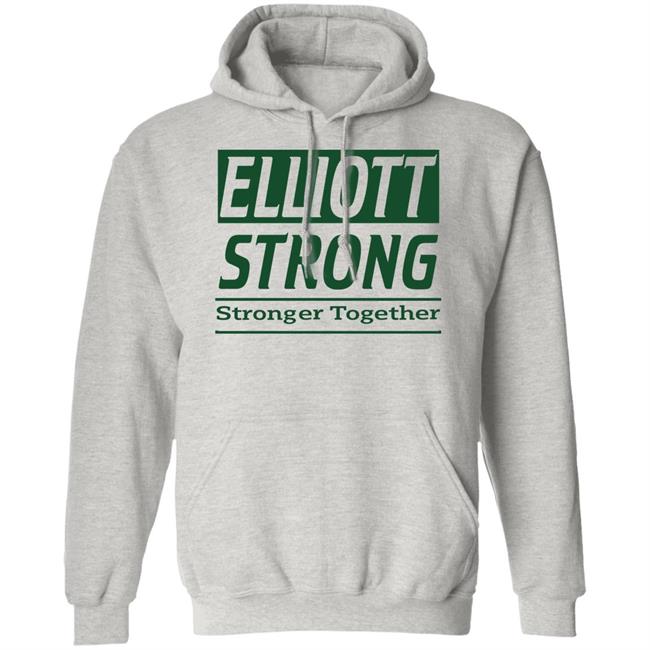 Elliott Strong Stronger Together Shirt Hoodie Sweatshirt Elliott Strong Stronger Together Shirt Hoodie Sweatshirt