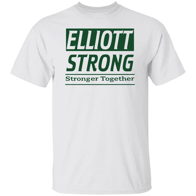Elliott Strong Stronger Together Shirt Hoodie Sweatshirt