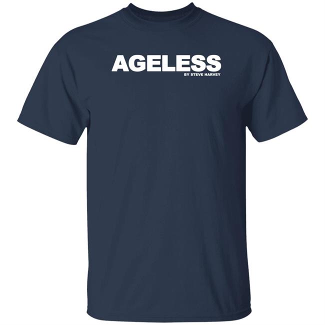 Ageless By Steve Harvey Shirt IAmSteveHarvey Ageless By Steve Harvey Shirt IAmSteveHarvey