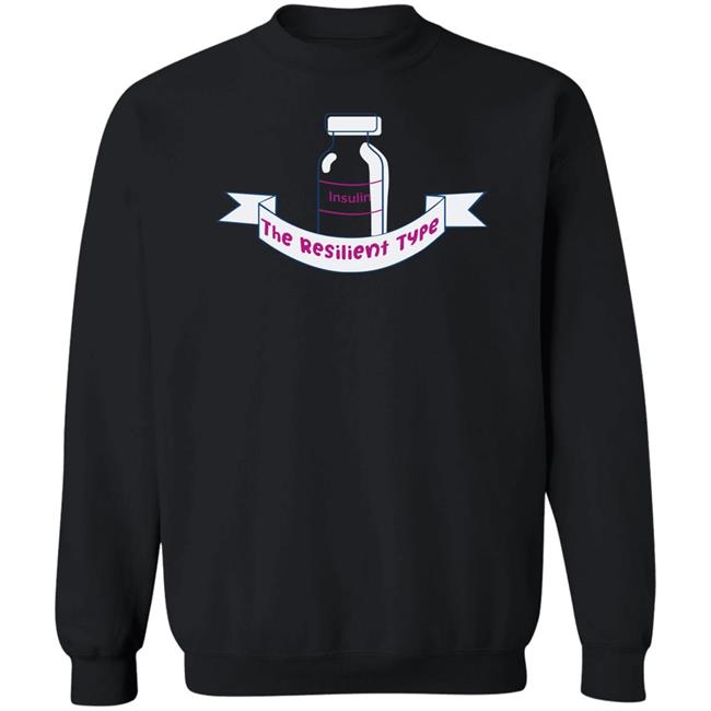 The Resilient Type Insulin Sweatshirt Quinn Ohler The Resilient Type Shirt