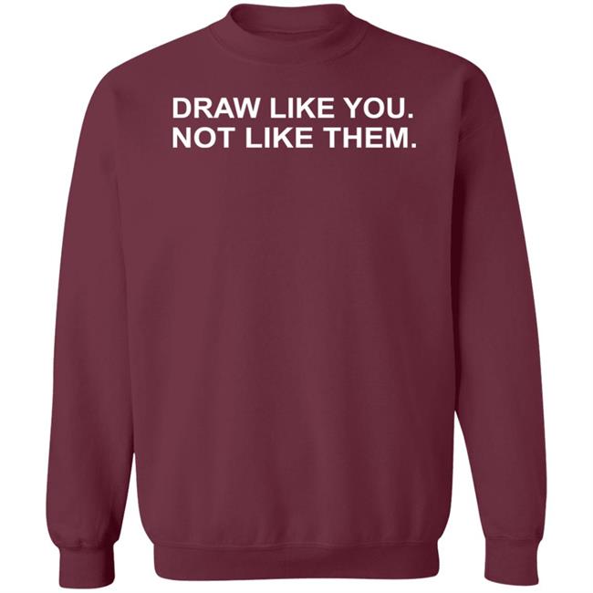 Draw Like You Not Like Them Shirt Jason Copland Draw Like You Not Like Them Shirt Jason Copland