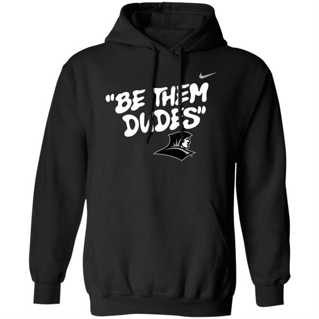 Be Them Dudes Shirt Hoodie Sweatshirt Be Them Dudes Shirt Hoodie Sweatshirt