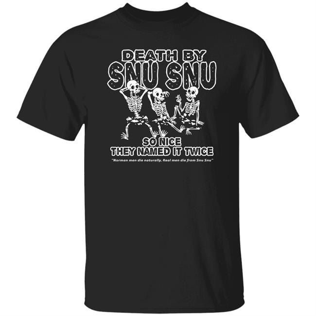 Death By Snu Snu So Nice They Named It Twice Shirt Thegreyzen