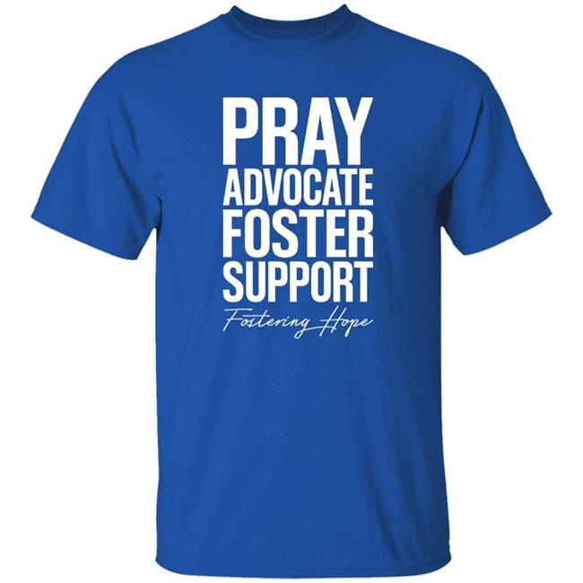 Pray Advocate Foster Support Fostering Hope Hoodie Tyler Todt Pray Advocate Foster Support Fostering Hope Hoodie Tyler Todt