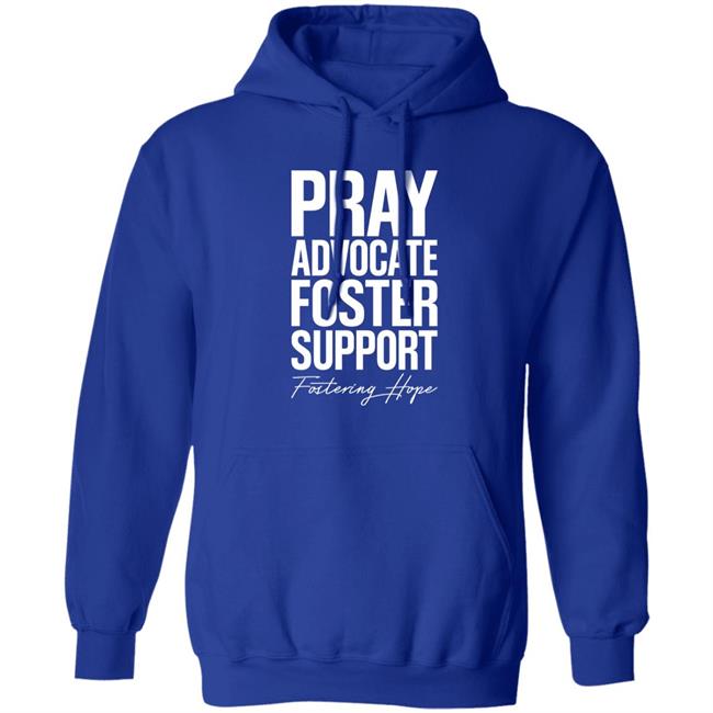 Pray Advocate Foster Support Fostering Hope Hoodie Tyler Todt Pray Advocate Foster Support Fostering Hope Hoodie Tyler Todt