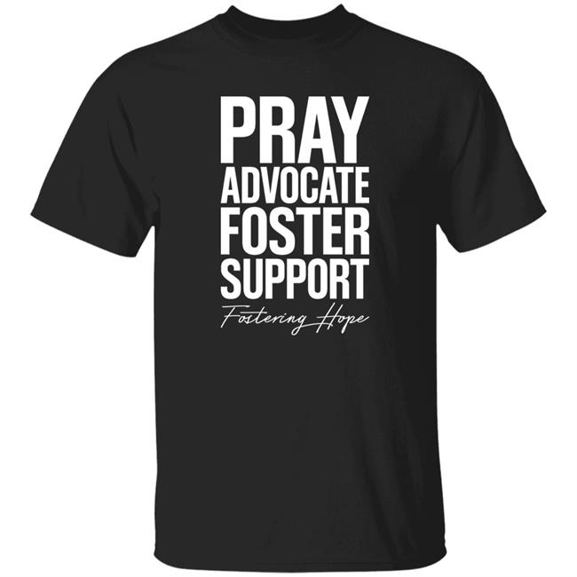 Pray Advocate Foster Support Fostering Hope Hoodie Tyler Todt Pray Advocate Foster Support Fostering Hope Hoodie Tyler Todt