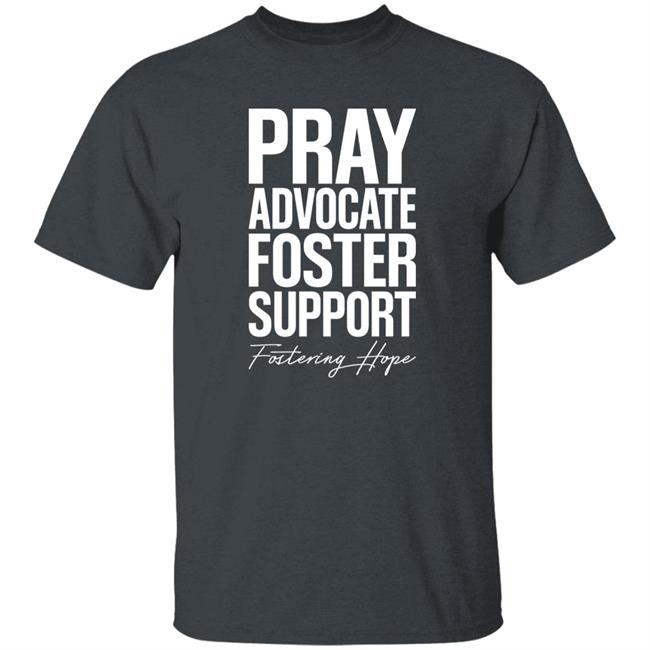 Pray Advocate Foster Support Fostering Hope Hoodie Tyler Todt Pray Advocate Foster Support Fostering Hope Hoodie Tyler Todt