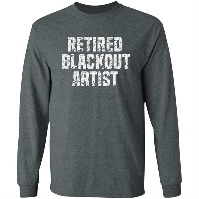 Retired Blackout Artist Alcohol Sobriety Shirt Sean Cleary Retired Blackout Artist Alcohol Sobriety Shirt Sean Cleary