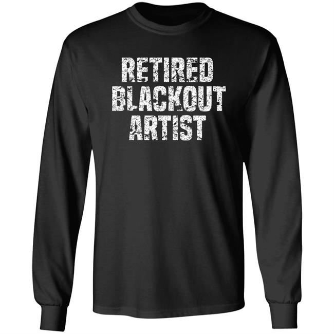 Retired Blackout Artist Alcohol Sobriety Shirt Sean Cleary Retired Blackout Artist Alcohol Sobriety Shirt Sean Cleary