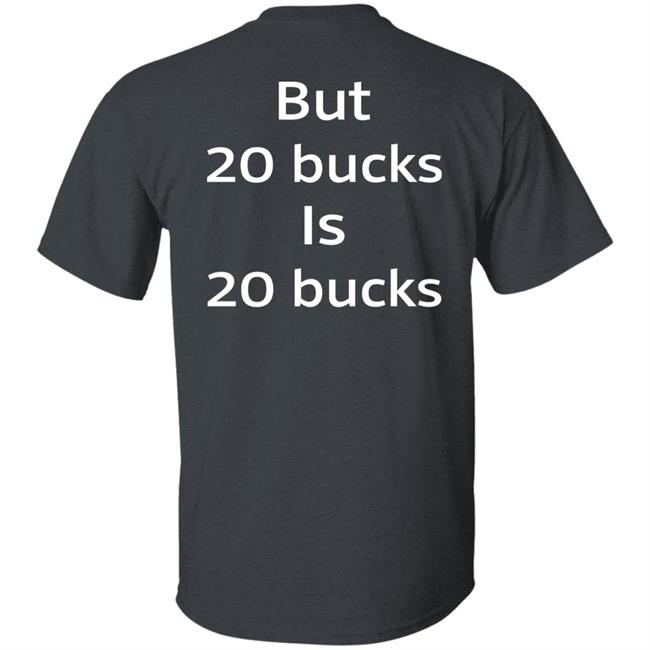 I Am Not A Whore But 20 Bucks Is 20 Bucks Shirt Buffy_Sketch I Am Not A Whore But 20 Bucks Is 20 Bucks Shirt Buffy_Sketch