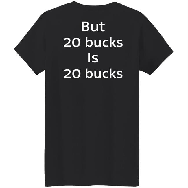 I Am Not A Whore But 20 Bucks Is 20 Bucks Shirt Buffy_Sketch I Am Not A Whore But 20 Bucks Is 20 Bucks Shirt Buffy_Sketch