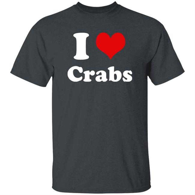 I Love Crabs Shirt Ashleygwinter I Heart Crabs Shirt I Love Crabs Shirt Ashleygwinter I Heart Crabs Shirt