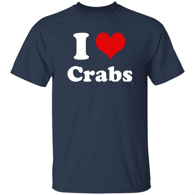 I Love Crabs Shirt Ashleygwinter I Heart Crabs Shirt I Love Crabs Shirt Ashleygwinter I Heart Crabs Shirt