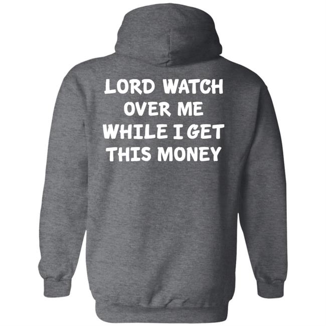 Lord Watch Over Me While I Get This Money Shirt Sweeetcheyy Lord Watch Over Me While I Get This Money Shirt Sweeetcheyy