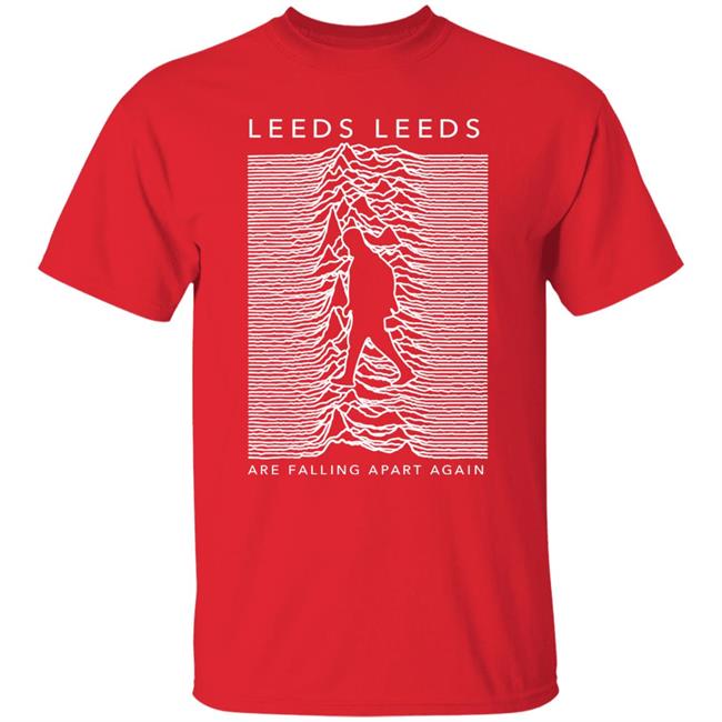 Emilyrenderprints Leeds Leeds Are Falling Apart Again Shirt Valentines Day Emilyrenderprints Leeds Leeds Are Falling Apart Again Shirt Valentines Day