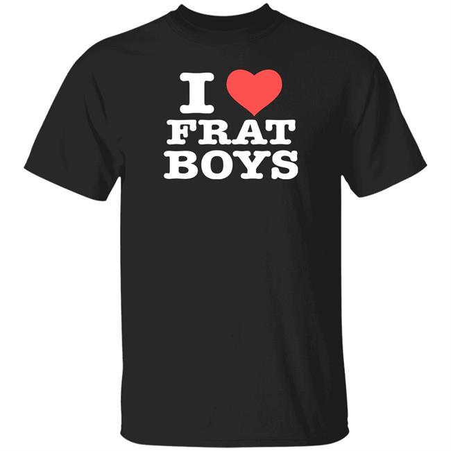 I Love Frat Boys Shirt Itscoldwargirl I Love Frat Boys Shirt Itscoldwargirl