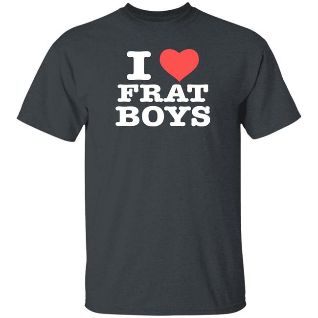 I Love Frat Boys Shirt Itscoldwargirl I Love Frat Boys Shirt Itscoldwargirl