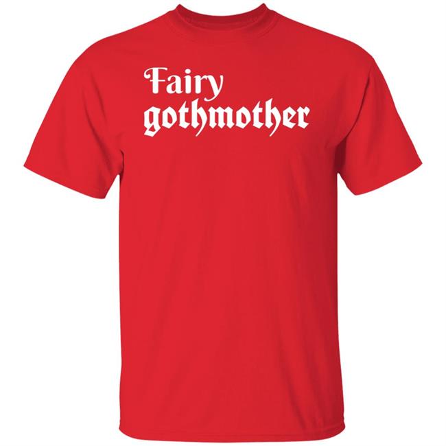 Fairy Gothmother Shirt Hoodie Sweatshirt Fairy Gothmother Shirt Hoodie Sweatshirt