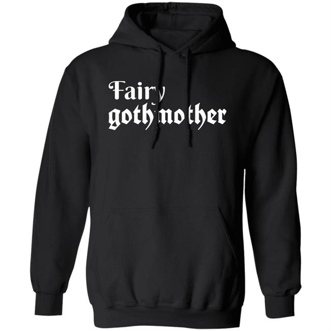 Fairy Gothmother Shirt Hoodie Sweatshirt Fairy Gothmother Shirt Hoodie Sweatshirt