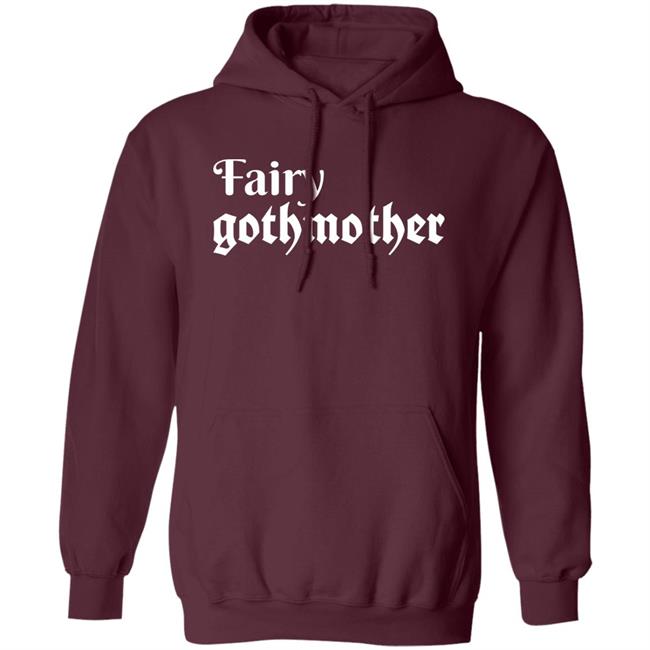 Fairy Gothmother Shirt Hoodie Sweatshirt Fairy Gothmother Shirt Hoodie Sweatshirt