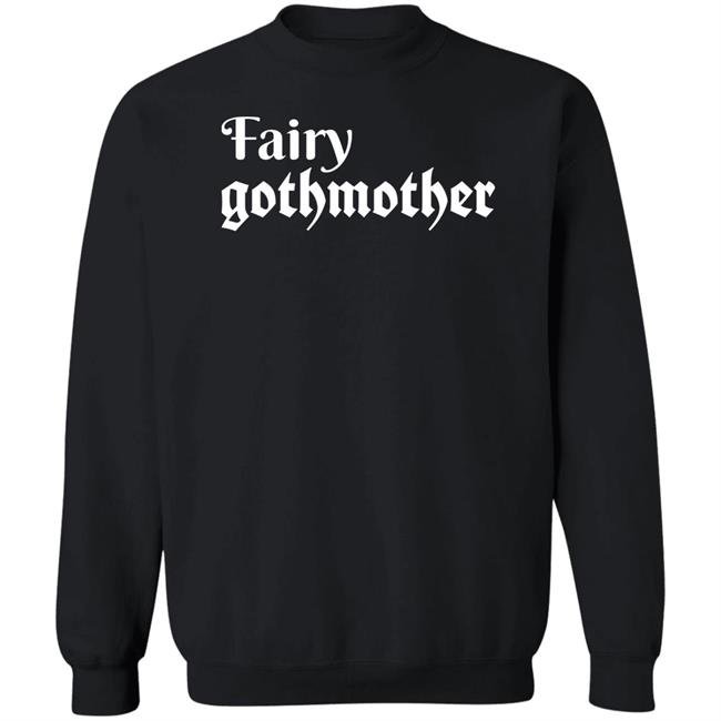 Fairy Gothmother Shirt Hoodie Sweatshirt Fairy Gothmother Shirt Hoodie Sweatshirt