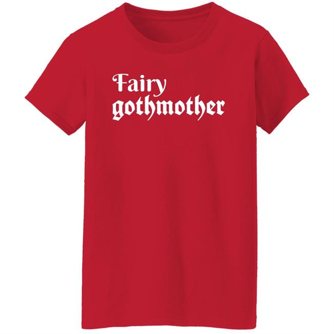 Fairy Gothmother Shirt Hoodie Sweatshirt Fairy Gothmother Shirt Hoodie Sweatshirt