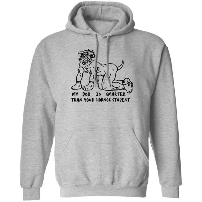 My Dog Is Smarter Than Your Honor Student Shirt My Dog Is Smarter Than Your Honor Student Shirt