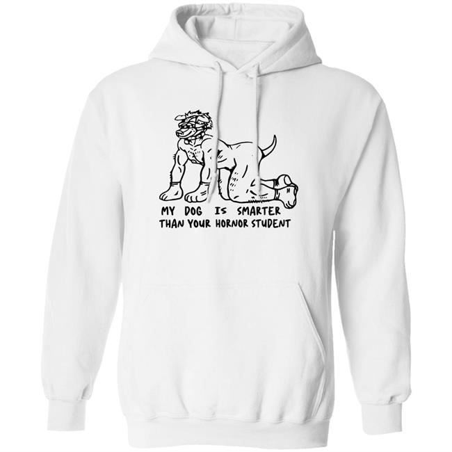 My Dog Is Smarter Than Your Honor Student Shirt My Dog Is Smarter Than Your Honor Student Shirt