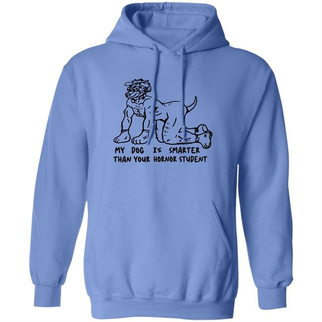 My Dog Is Smarter Than Your Honor Student Shirt My Dog Is Smarter Than Your Honor Student Shirt
