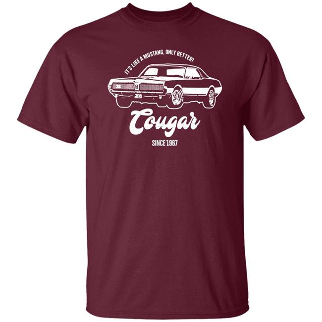 It's Like A Mustang Only Better Tougar Since 1967 Shirt 1967 Retro Style Shirt It's Like A Mustang Only Better Tougar Since 1967 Shirt 1967 Retro Style Shirt