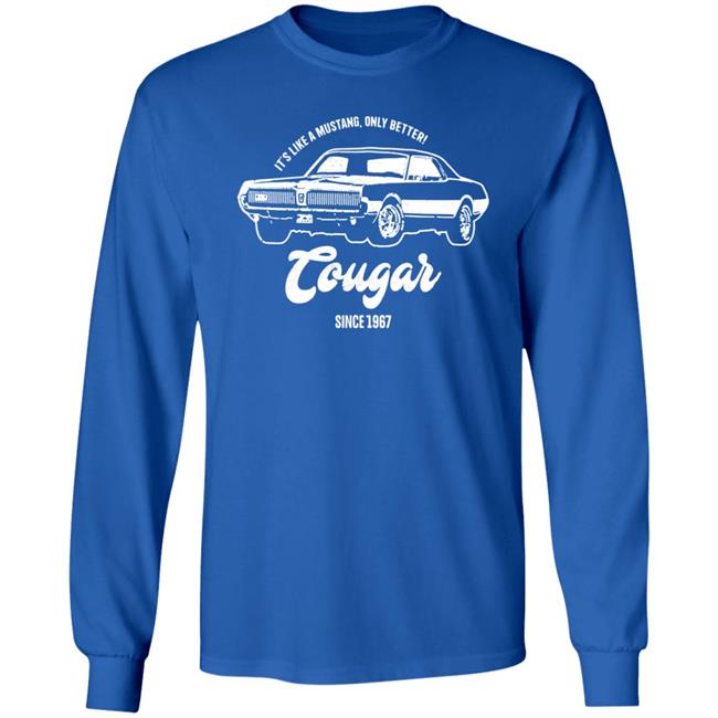 It's Like A Mustang Only Better Tougar Since 1967 Shirt 1967 Retro Style Shirt It's Like A Mustang Only Better Tougar Since 1967 Shirt 1967 Retro Style Shirt