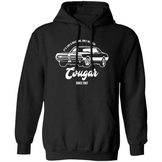 It's Like A Mustang Only Better Tougar Since 1967 Shirt 1967 Retro Style Shirt It's Like A Mustang Only Better Tougar Since 1967 Shirt 1967 Retro Style Shirt