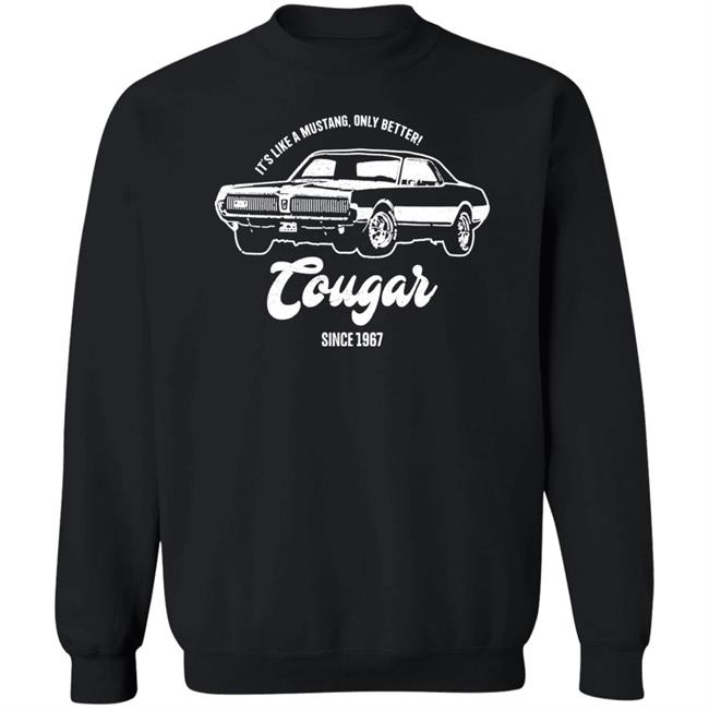 It's Like A Mustang Only Better Tougar Since 1967 Shirt 1967 Retro Style Shirt It's Like A Mustang Only Better Tougar Since 1967 Shirt 1967 Retro Style Shirt