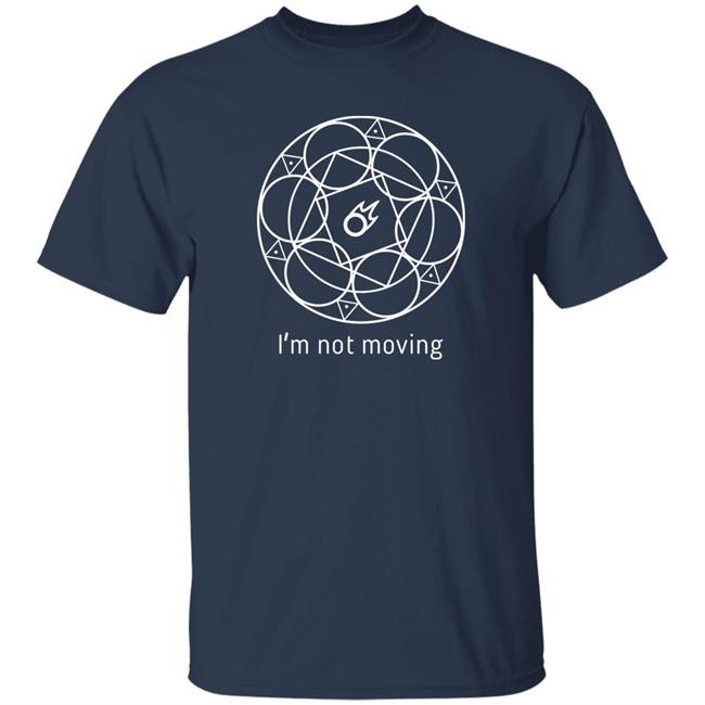 I'm Not Moving Shirt Redditffxiv I'm Not Moving Shirt Redditffxiv