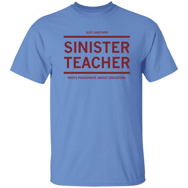 Just Another Sinister Teacher Shirt Hoodie Sweatshirt Just Another Sinister Teacher Shirt Hoodie Sweatshirt