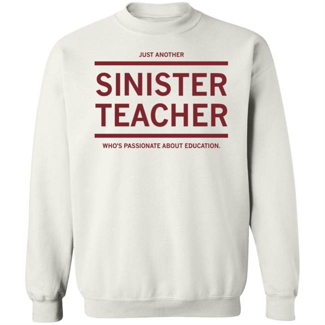 Just Another Sinister Teacher Shirt Hoodie Sweatshirt Just Another Sinister Teacher Shirt Hoodie Sweatshirt