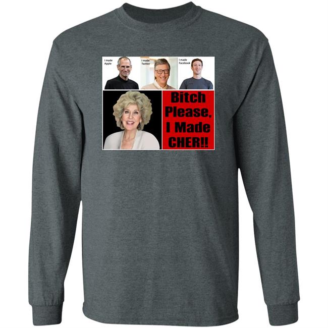 Bitch Please I Made Cher Shirt Cherdoingthings Bitch Please I Made Cher Shirt Cherdoingthings