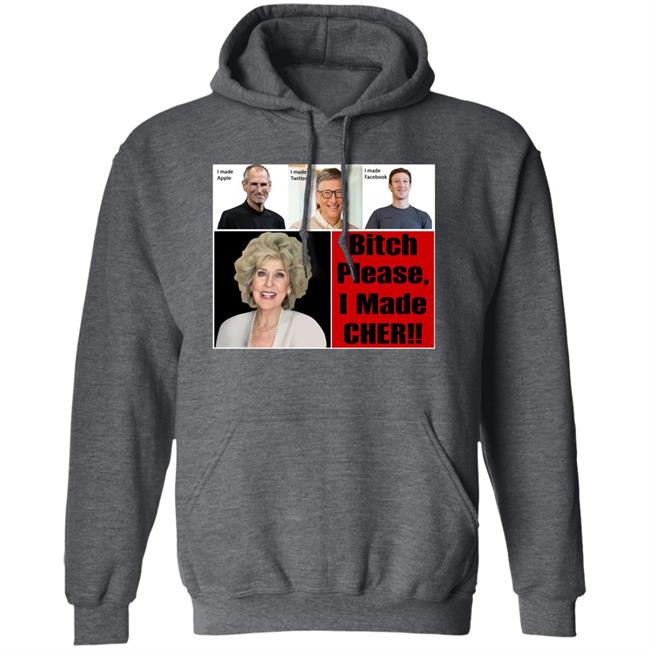 Bitch Please I Made Cher Shirt Cherdoingthings Bitch Please I Made Cher Shirt Cherdoingthings
