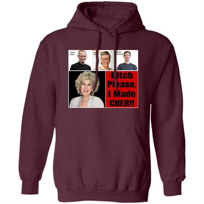 Bitch Please I Made Cher Shirt Cherdoingthings Bitch Please I Made Cher Shirt Cherdoingthings