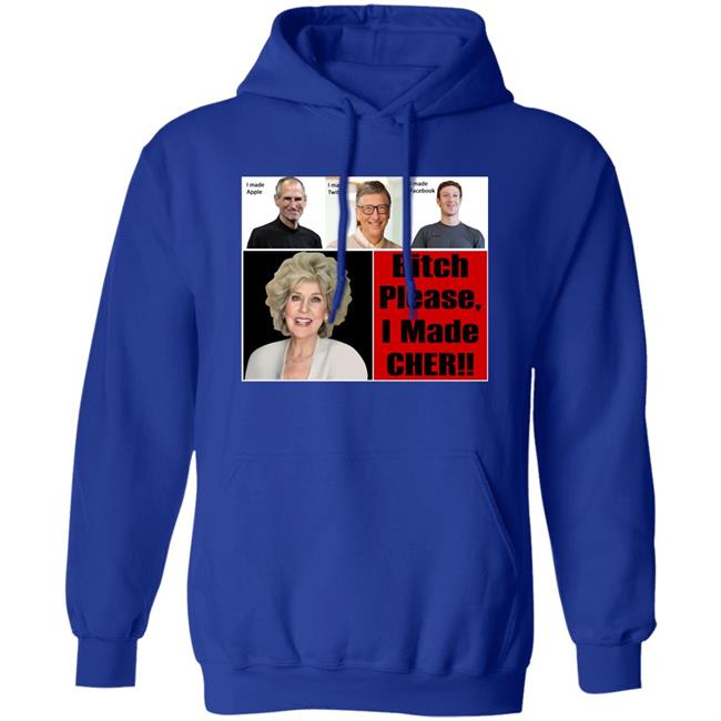 Bitch Please I Made Cher Shirt Cherdoingthings Bitch Please I Made Cher Shirt Cherdoingthings