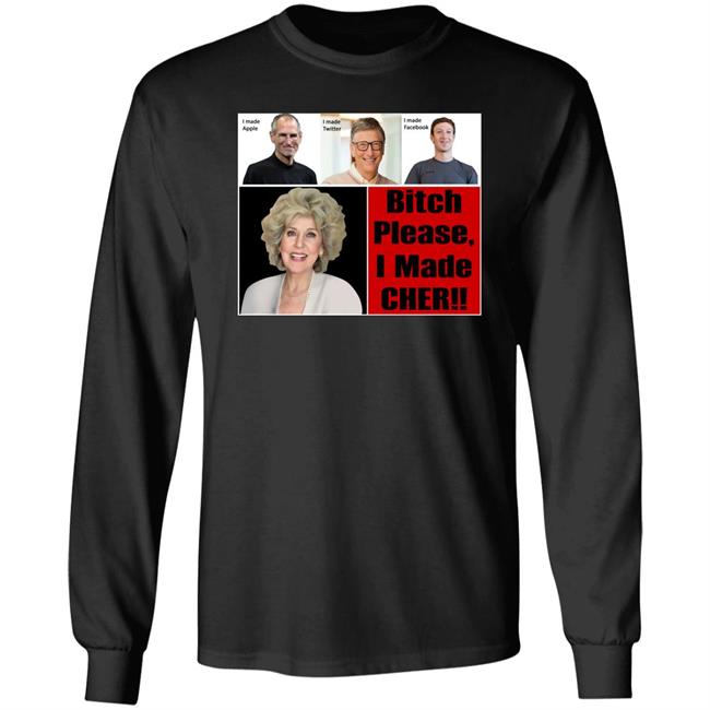Bitch Please I Made Cher Shirt Cherdoingthings Bitch Please I Made Cher Shirt Cherdoingthings