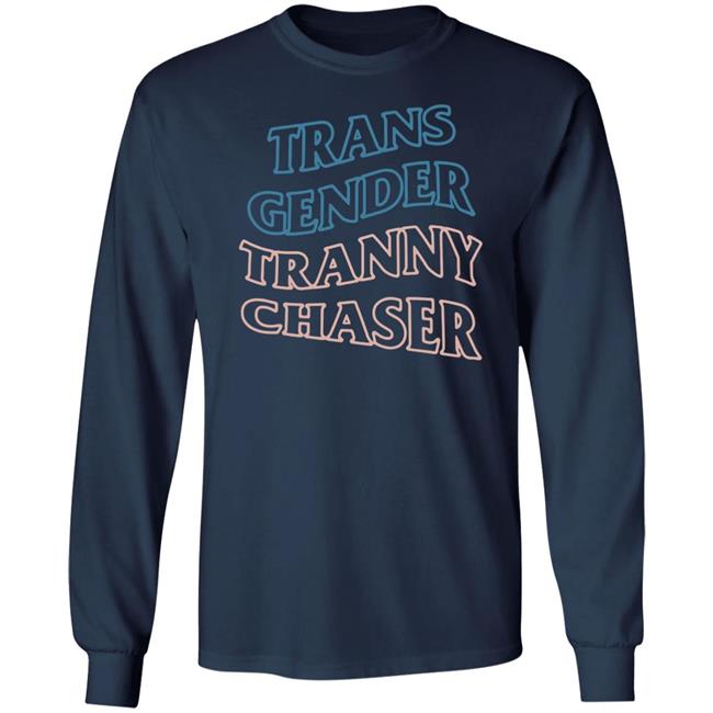 Trans Gender Tranny Chaser Shirt Shirtbimbo Trans Gender Tranny Chaser Shirt Shirtbimbo
