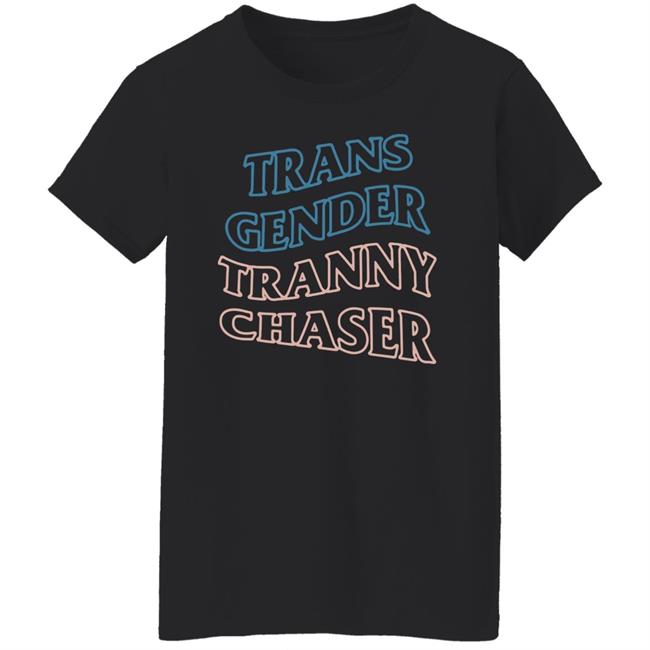 Trans Gender Tranny Chaser Shirt Shirtbimbo Trans Gender Tranny Chaser Shirt Shirtbimbo