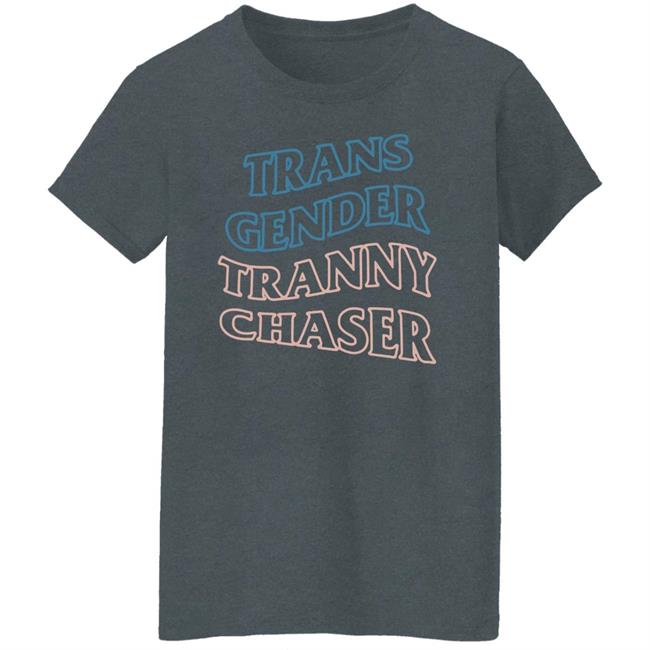 Trans Gender Tranny Chaser Shirt Shirtbimbo Trans Gender Tranny Chaser Shirt Shirtbimbo