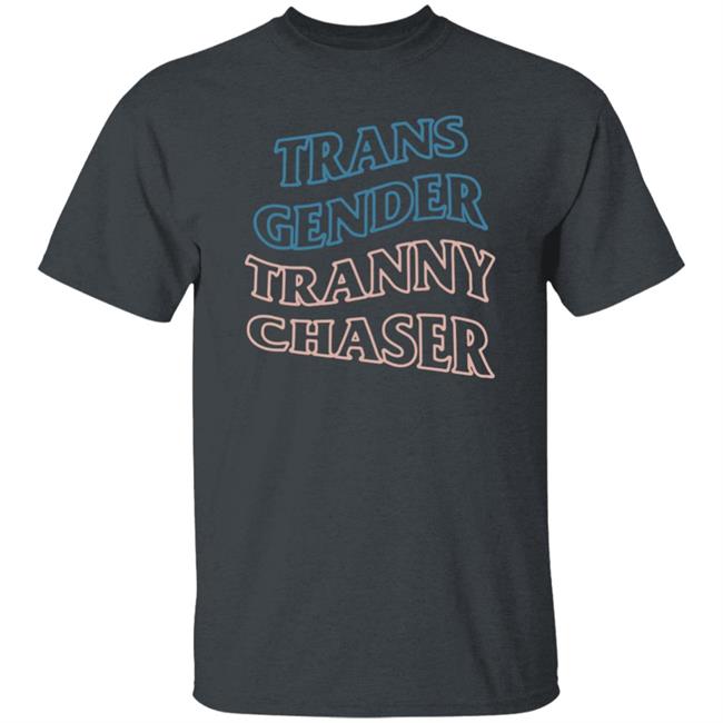 Trans Gender Tranny Chaser Shirt Shirtbimbo Trans Gender Tranny Chaser Shirt Shirtbimbo