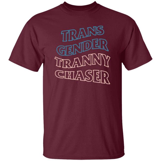 Trans Gender Tranny Chaser Shirt Shirtbimbo Trans Gender Tranny Chaser Shirt Shirtbimbo